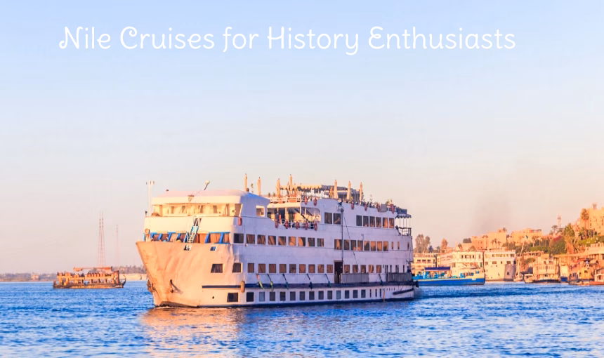 Nile Cruises for History Enthusiasts